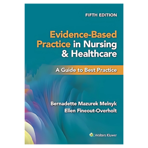 Evidence-Based Practice in Nursing & Healthcare: A Guide to Best Practice Fifth, North American Edition