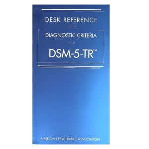 Desk Reference to the Diagnostic Criteria from Dsm-5-Tr(r) 5R Edition